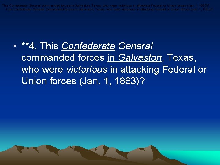 This Confederate General commanded forces in Galveston, Texas, who were victorious in attacking Federal
