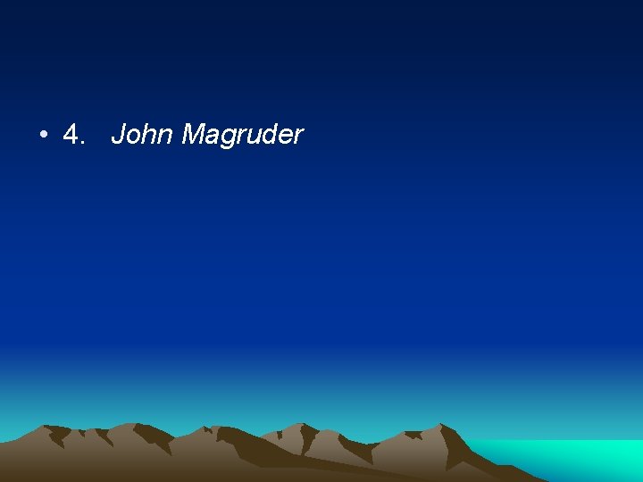  • 4. John Magruder 