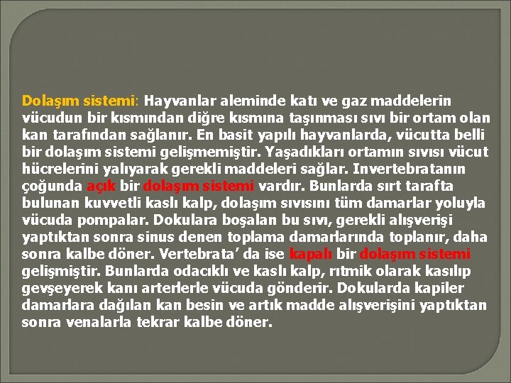 Dolaşım sistemi: Hayvanlar aleminde katı ve gaz maddelerin vücudun bir kısmından diğre kısmına taşınması