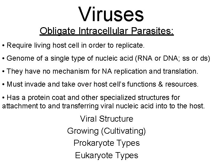 Viruses Obligate Intracellular Parasites: • Require living host cell in order to replicate. •