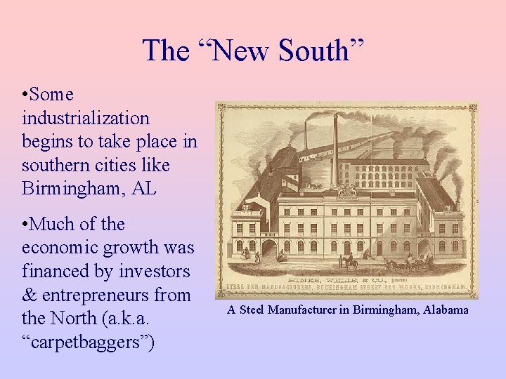The “New South” • Some industrialization begins to take place in southern cities like