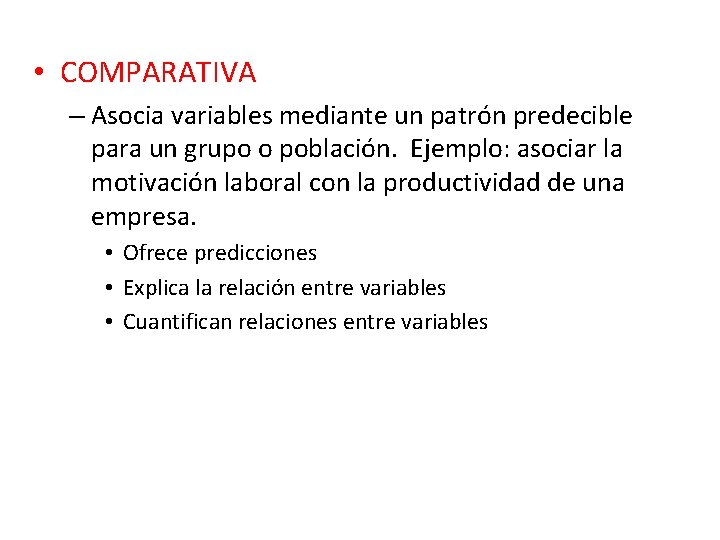 • COMPARATIVA – Asocia variables mediante un patrón predecible para un grupo o • COMPARATIVA – Asocia variables mediante un patrón predecible para un grupo o