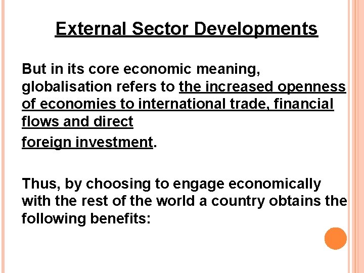 External Sector Developments But in its core economic meaning, globalisation refers to the increased