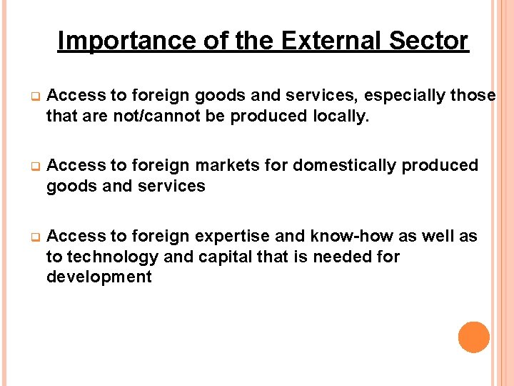 Importance of the External Sector q Access to foreign goods and services, especially those