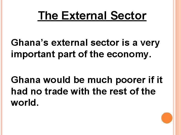 The External Sector Ghana’s external sector is a very important part of the economy.