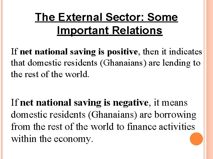 The External Sector: Some Important Relations If net national saving is positive, then it