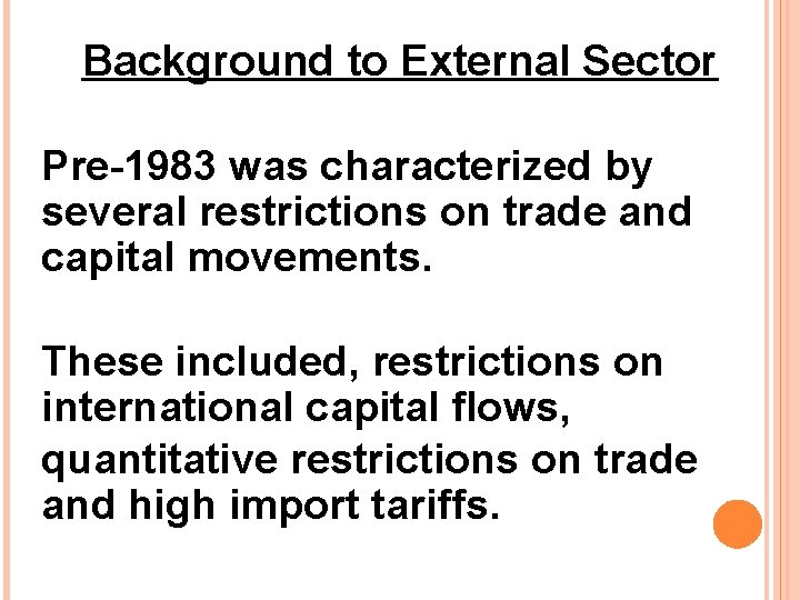 Background to External Sector Pre-1983 was characterized by several restrictions on trade and capital