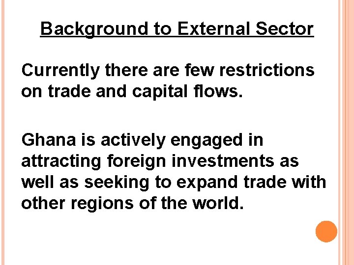 Background to External Sector Currently there are few restrictions on trade and capital flows.