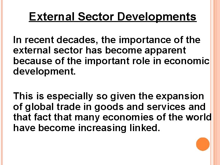 External Sector Developments In recent decades, the importance of the external sector has become