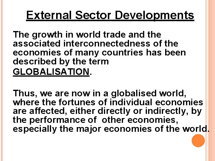 External Sector Developments The growth in world trade and the associated interconnectedness of the