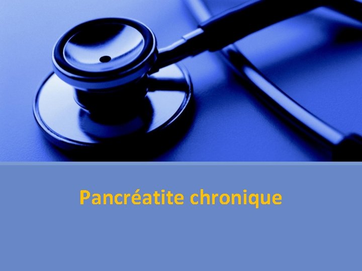 Pancréatite chronique 