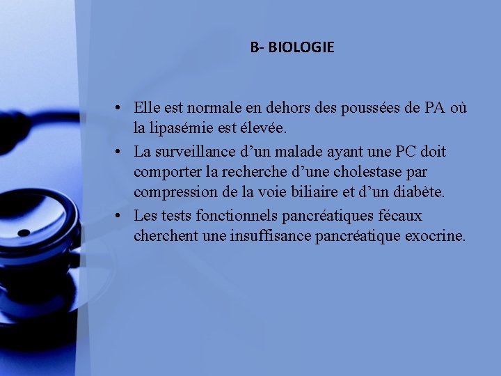 B- BIOLOGIE • Elle est normale en dehors des poussées de PA où la