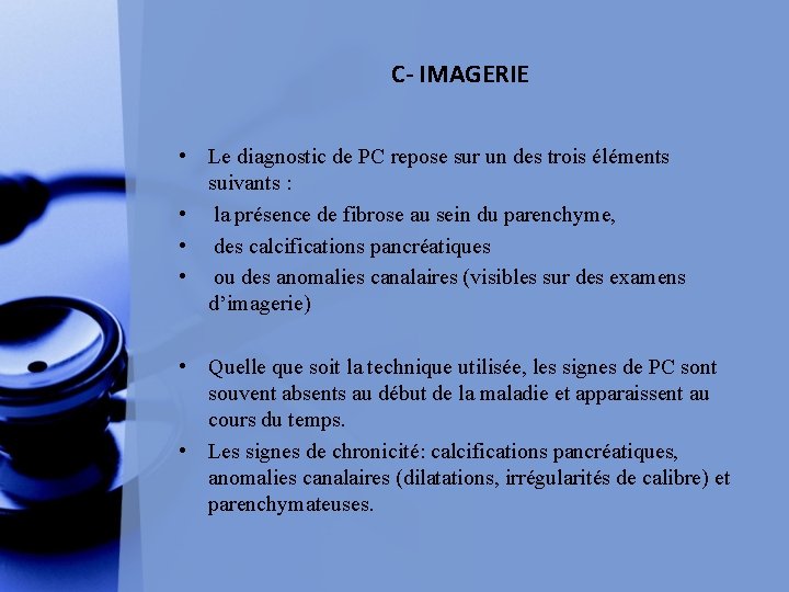 C- IMAGERIE • Le diagnostic de PC repose sur un des trois éléments suivants