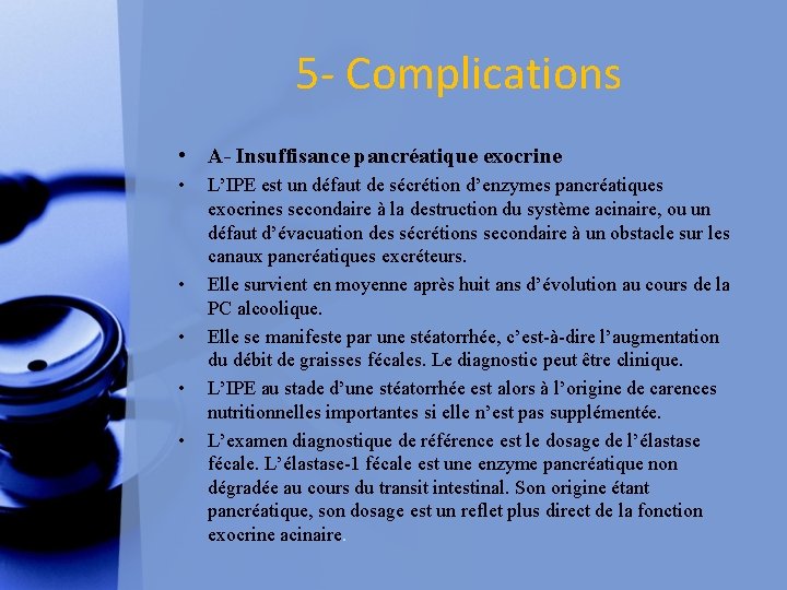 5 - Complications • A- Insuffisance pancréatique exocrine • • • L’IPE est un