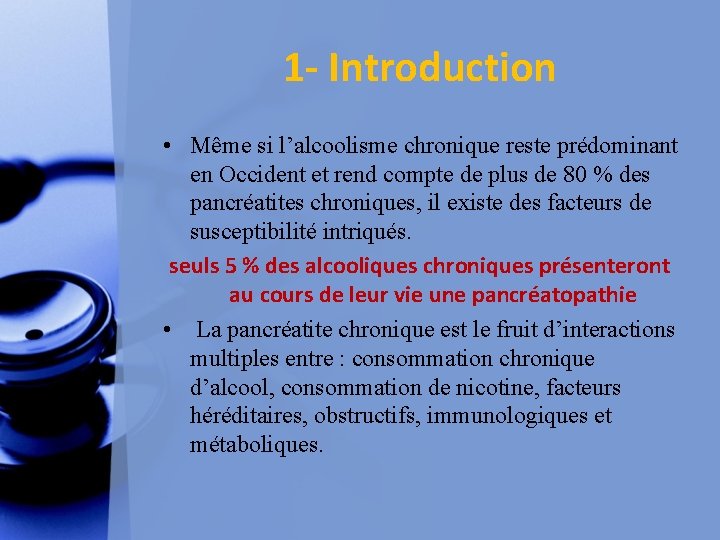 1 - Introduction • Même si l’alcoolisme chronique reste prédominant en Occident et rend