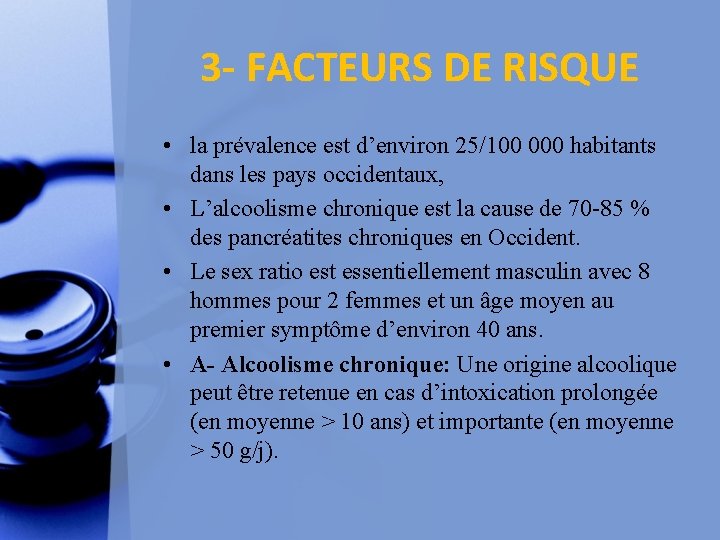 3 - FACTEURS DE RISQUE • la prévalence est d’environ 25/100 000 habitants dans