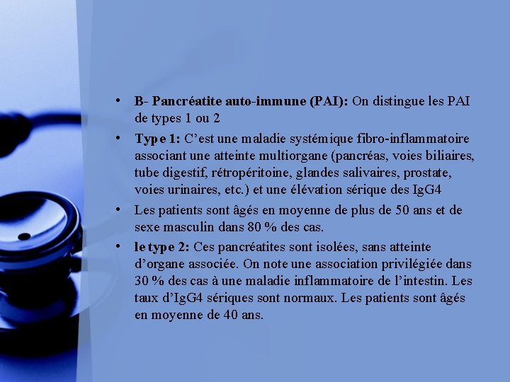  • B- Pancréatite auto-immune (PAI): On distingue les PAI de types 1 ou