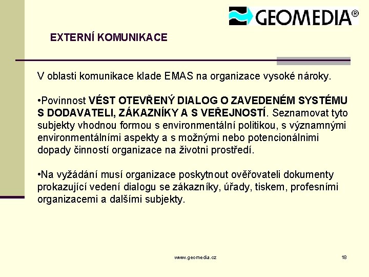 EXTERNÍ KOMUNIKACE V oblasti komunikace klade EMAS na organizace vysoké nároky. • Povinnost VÉST