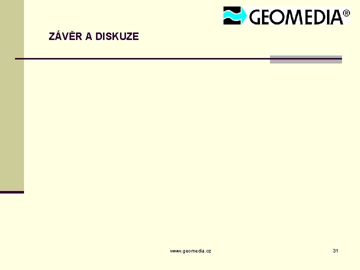 ZÁVĚR A DISKUZE www. geomedia. cz 31 