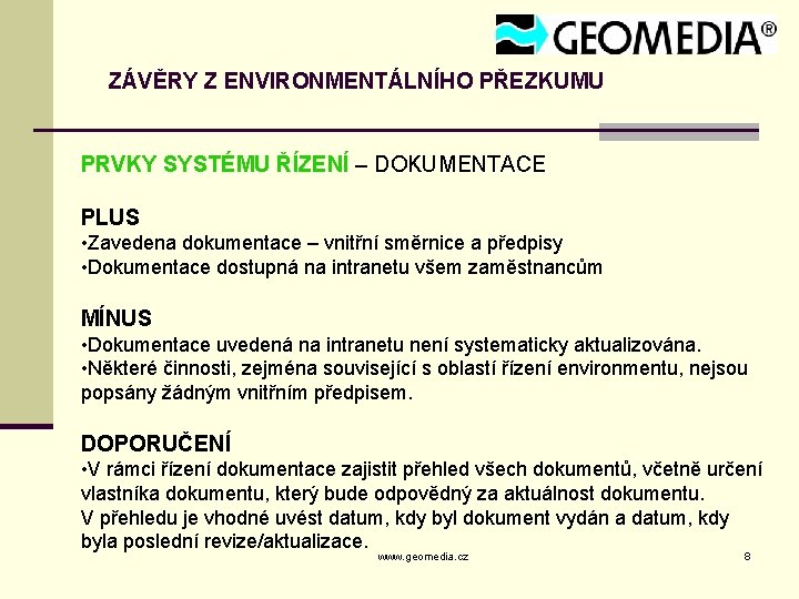 ZÁVĚRY Z ENVIRONMENTÁLNÍHO PŘEZKUMU PRVKY SYSTÉMU ŘÍZENÍ – DOKUMENTACE PLUS • Zavedena dokumentace –