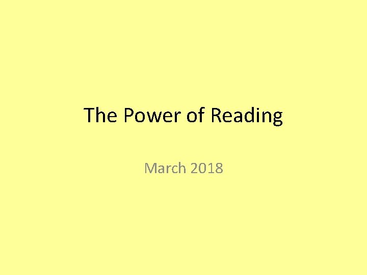 The Power of Reading March 2018 The Power of Reading March 2018