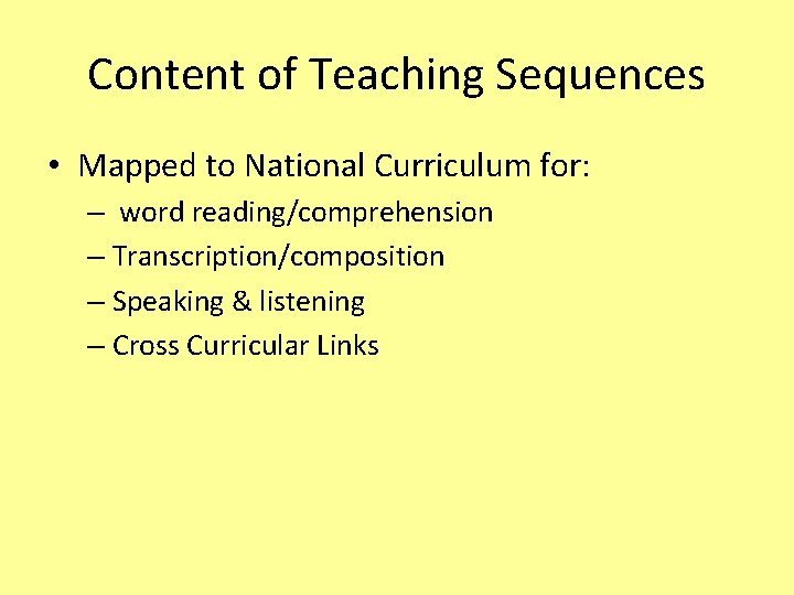 Content of Teaching Sequences • Mapped to National Curriculum for: – word reading/comprehension – Content of Teaching Sequences • Mapped to National Curriculum for: – word reading/comprehension –