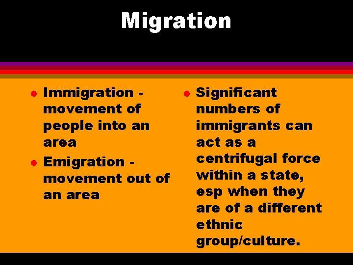 Migration l l Immigration movement of people into an area Emigration movement out of