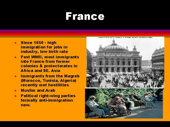 France l l l Since 1850 - high immigration for jobs in industry, low