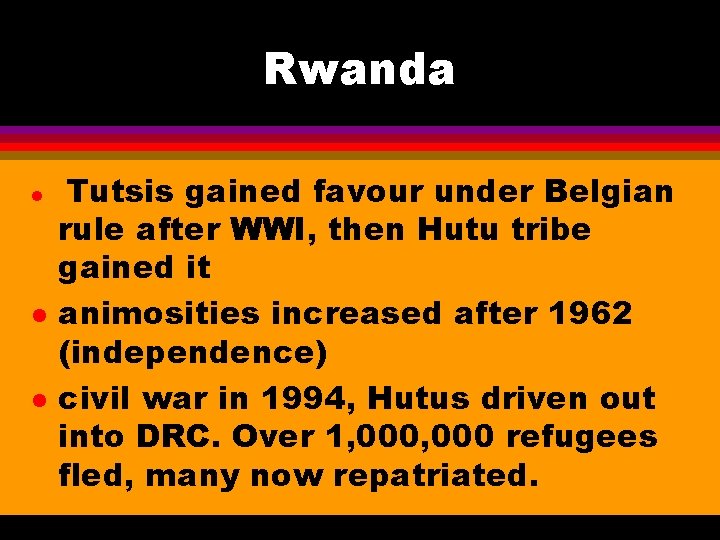 Rwanda l l l Tutsis gained favour under Belgian rule after WWI, then Hutu