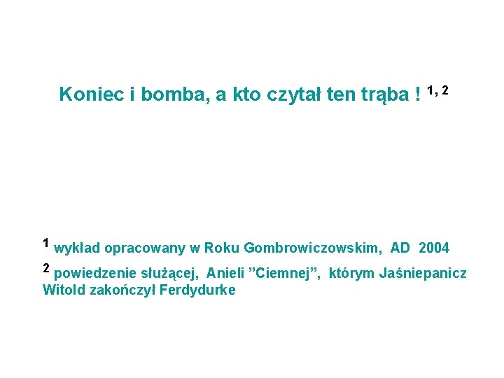 Koniec i bomba, a kto czytał ten trąba ! 1, 2 1 wykład opracowany