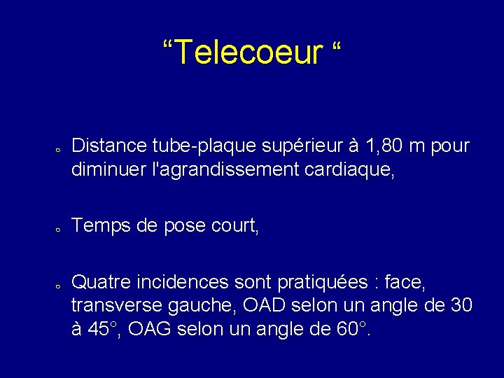 “Telecoeur “ Distance tube-plaque supérieur à 1, 80 m pour diminuer l'agrandissement cardiaque, Temps