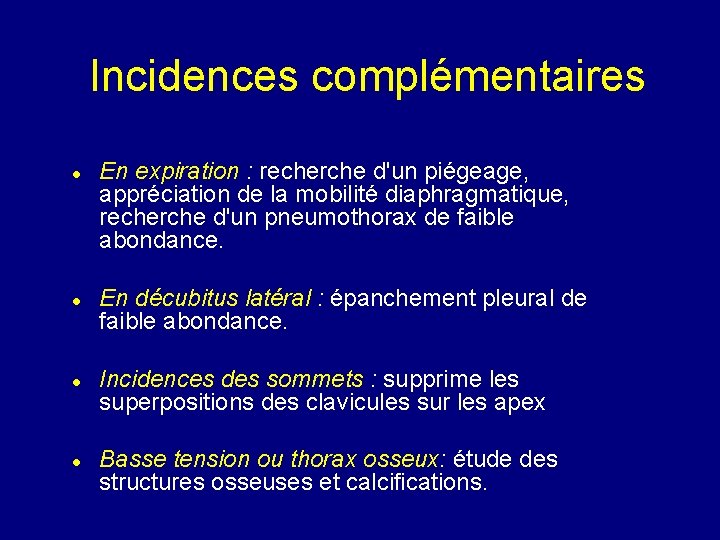 Incidences complémentaires En expiration : recherche d'un piégeage, appréciation de la mobilité diaphragmatique, recherche