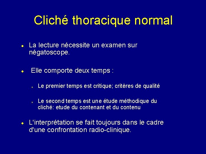 Cliché thoracique normal La lecture nécessite un examen sur négatoscope. Elle comporte deux temps