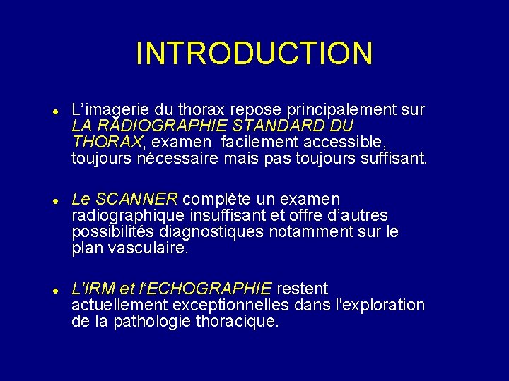 INTRODUCTION L’imagerie du thorax repose principalement sur LA RADIOGRAPHIE STANDARD DU THORAX, examen facilement