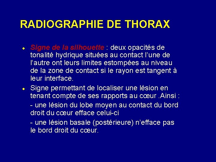 RADIOGRAPHIE DE THORAX Signe de la silhouette : deux opacités de tonalité hydrique situées