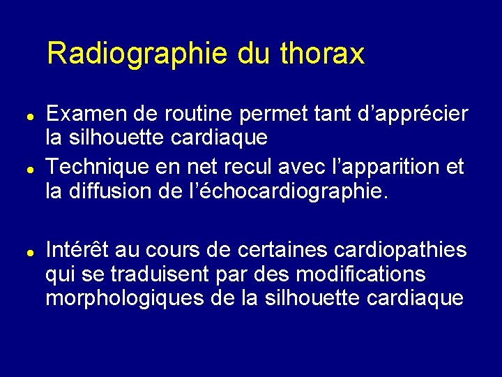 Radiographie du thorax Examen de routine permet tant d’apprécier la silhouette cardiaque Technique en
