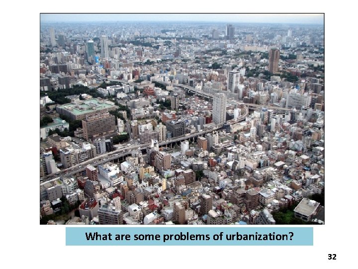 What are some problems of urbanization? 32 