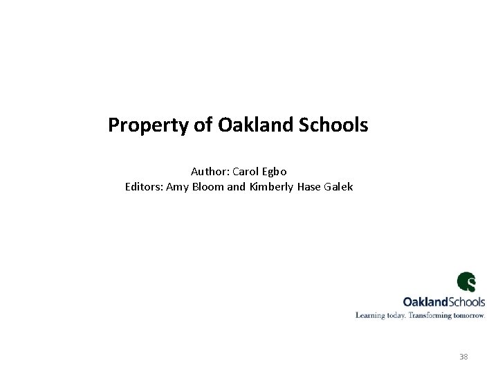 Property of Oakland Schools Author: Carol Egbo Editors: Amy Bloom and Kimberly Hase Galek