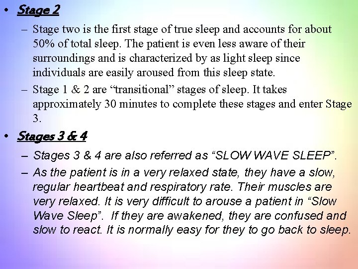  • Stage 2 – Stage two is the first stage of true sleep