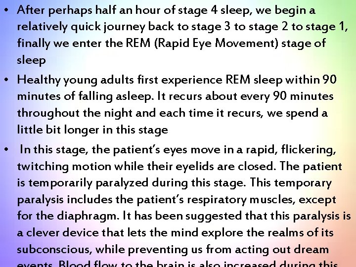  • After perhaps half an hour of stage 4 sleep, we begin a