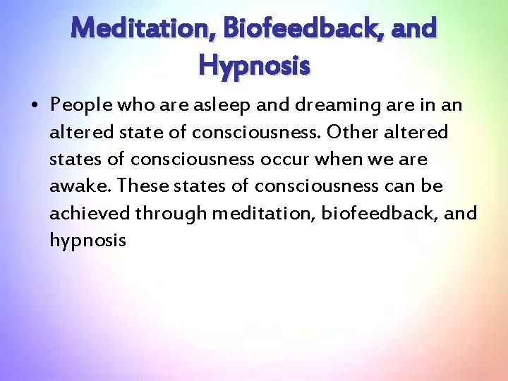 Meditation, Biofeedback, and Hypnosis • People who are asleep and dreaming are in an