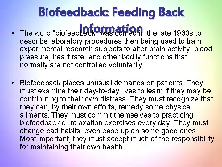  • Biofeedback: Feeding Back Information The word "biofeedback" was coined in the late