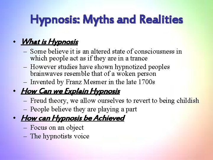 Hypnosis: Myths and Realities • What is Hypnosis – Some believe it is an