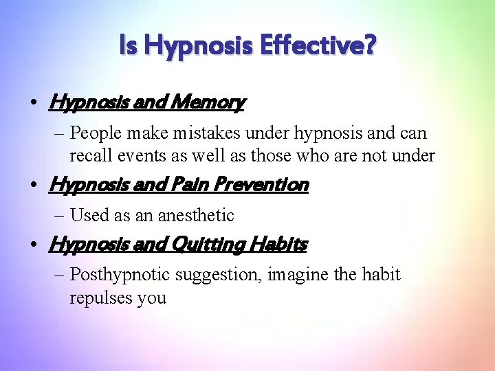 Is Hypnosis Effective? • Hypnosis and Memory – People make mistakes under hypnosis and