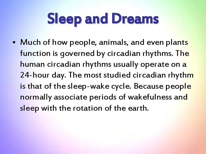 Sleep and Dreams • Much of how people, animals, and even plants function is