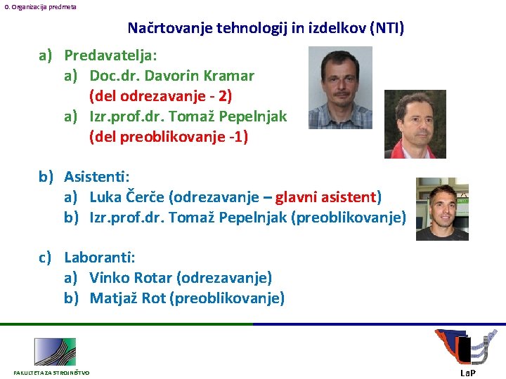 0. Organizacija predmeta Načrtovanje tehnologij in izdelkov (NTI) a) Predavatelja: a) Doc. dr. Davorin