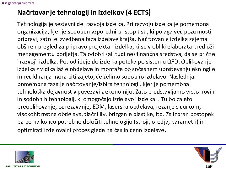 0. Organizacija predmeta Načrtovanje tehnologij in izdelkov (4 ECTS) Tehnologija je sestavni del razvoja