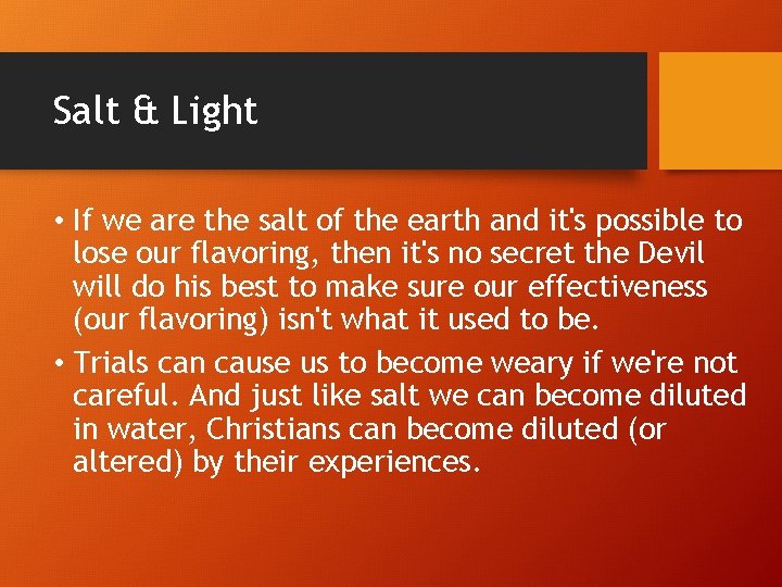 Salt & Light • If we are the salt of the earth and it's