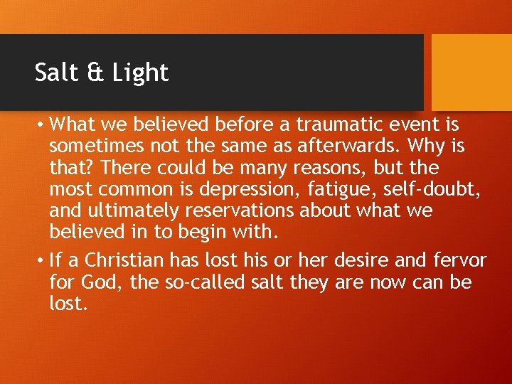 Salt & Light • What we believed before a traumatic event is sometimes not