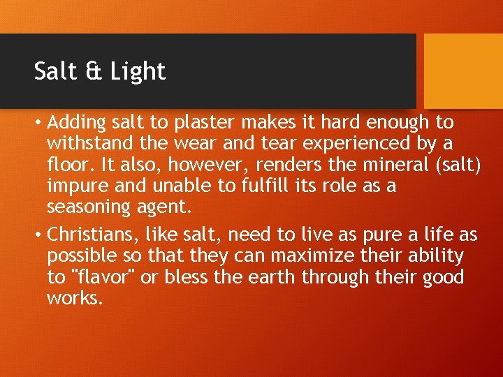 Salt & Light • Adding salt to plaster makes it hard enough to withstand